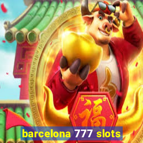 barcelona 777 slots